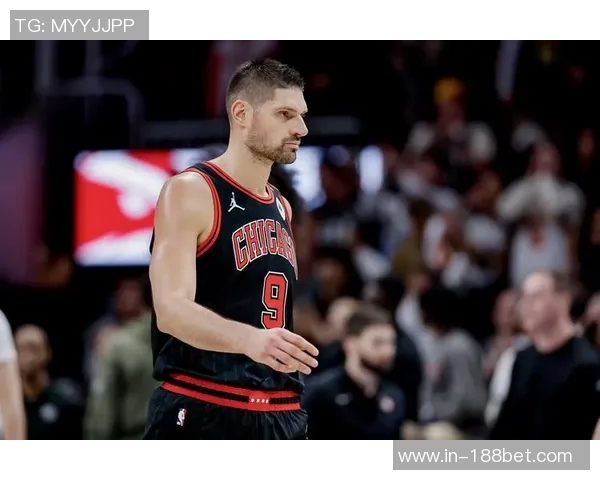 公牛计划交易武切维奇目标锁定小萨或浓眉升级中锋位置